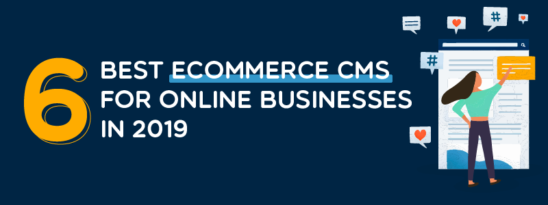 6 Best eCommerce CMS for Online Businesses in 2019