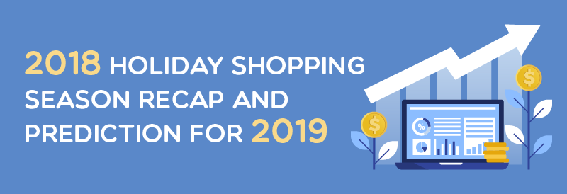 2018 holiday shopping season recap and prediction for 2019